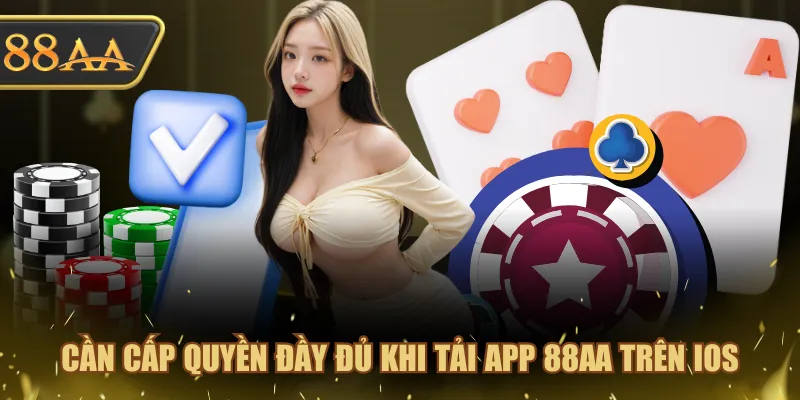 Tải App 88AA Về Điện Thoại, Trải Nghiệm Mọi Lúc Mọi Nơi 2 Cần cấp quyền đầy đủ khi tải app 88AA trên iOS