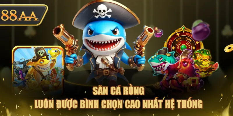 Săn Cá Rồng luôn được bình chọn cao nhất hệ thống